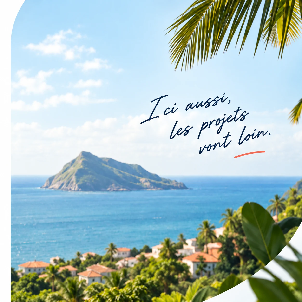 Ici aussi, les projets vont loin — paysage de Guadeloupe, mer des Caraïbes